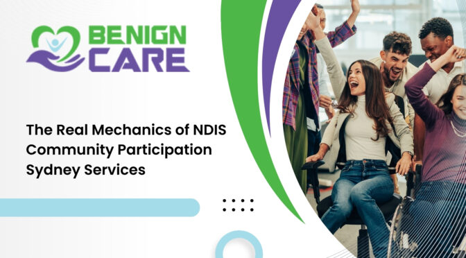 The Real Mechanics of NDIS Community Participation Sydney Services